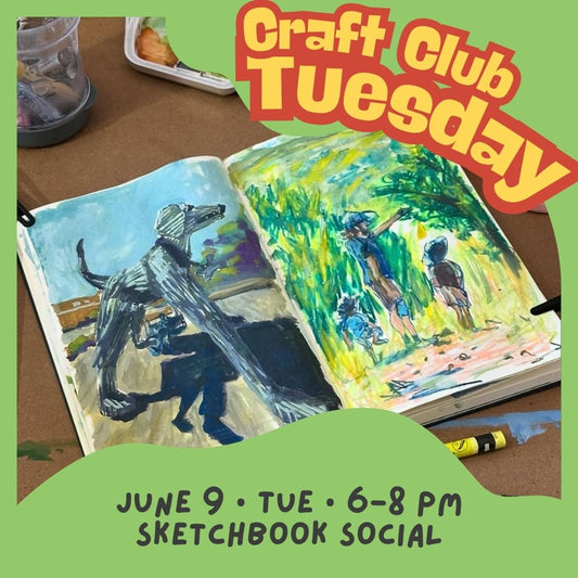 Craft Club Tuesday || Jun 9 • 6–8 PM || Sketchbook Social