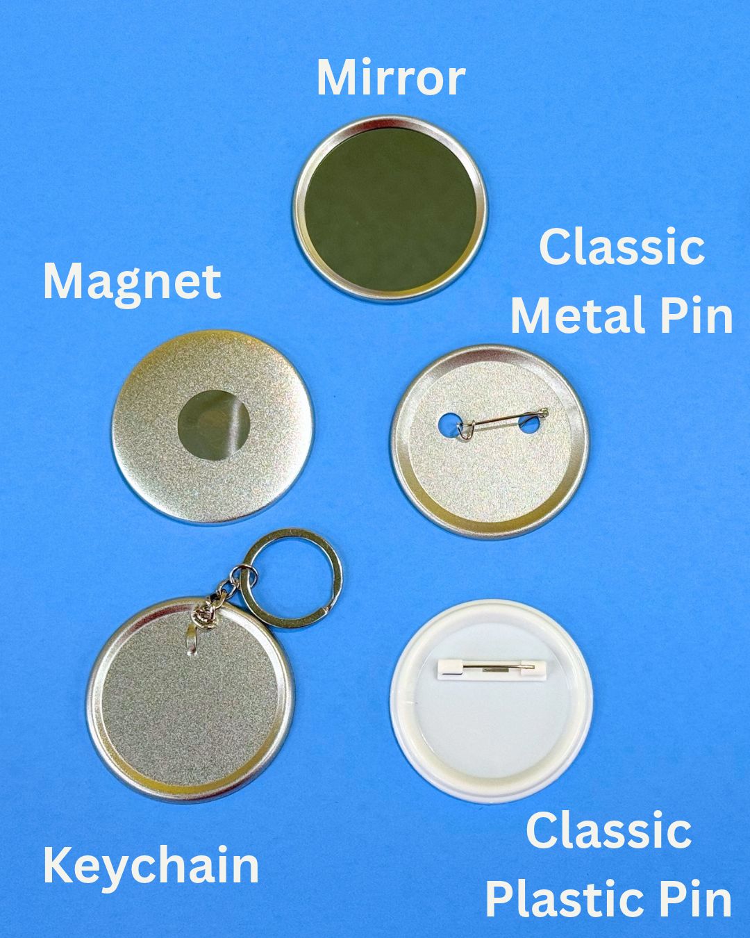 Button backing options: pocket mirror, magnet, keychain, classic metal pin and classic plastic pin