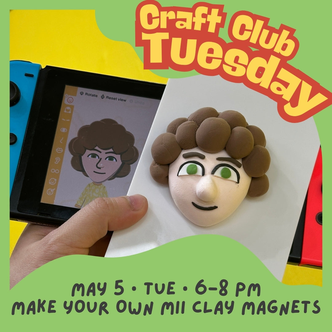 Craft Club Tuesday || Tuesday, May 5 • 6–8 PM || Make Your Own Mii Clay Magnets
