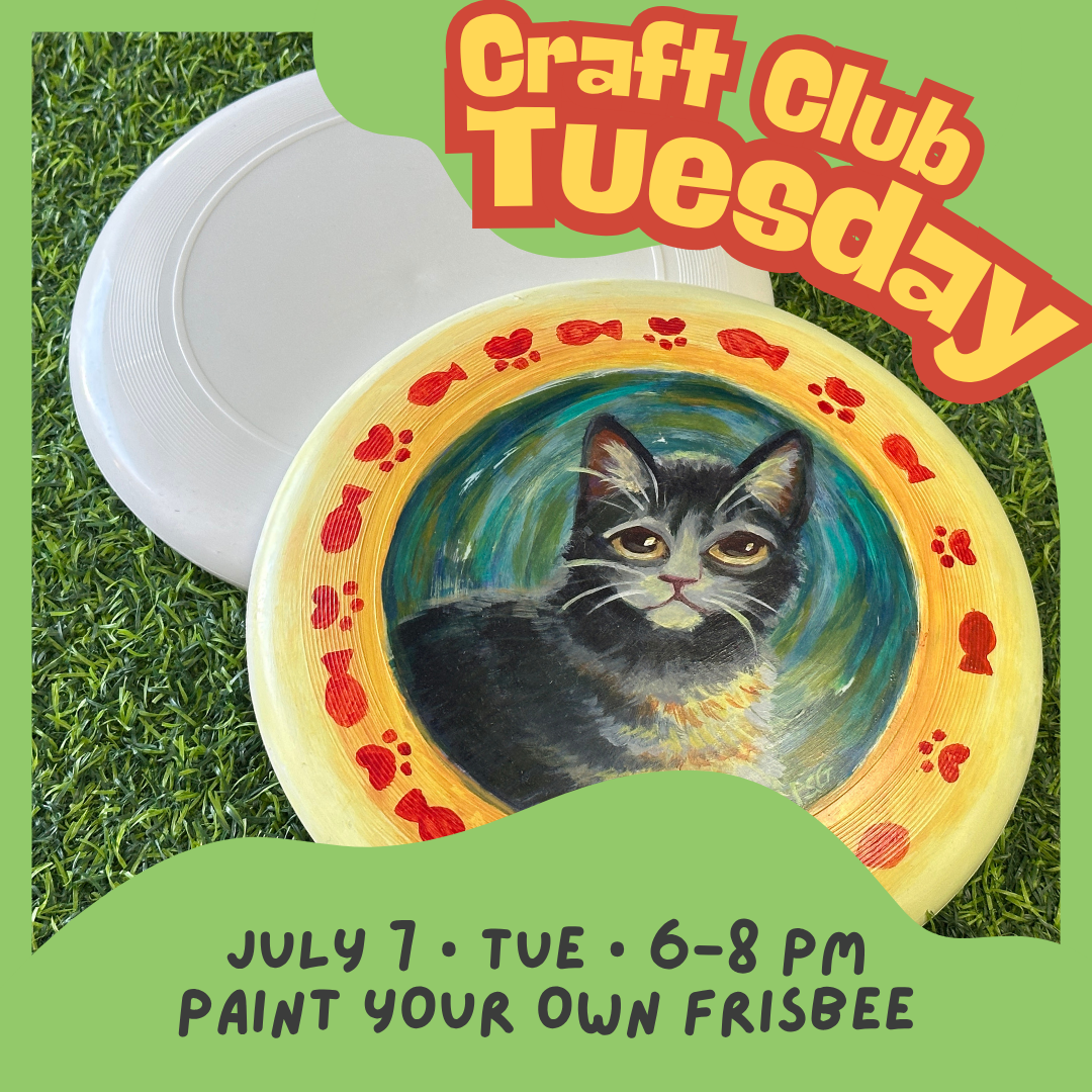 Craft Club Tuesday || Jul 7 • 6–8 PM || Ultimate Frisbee Night