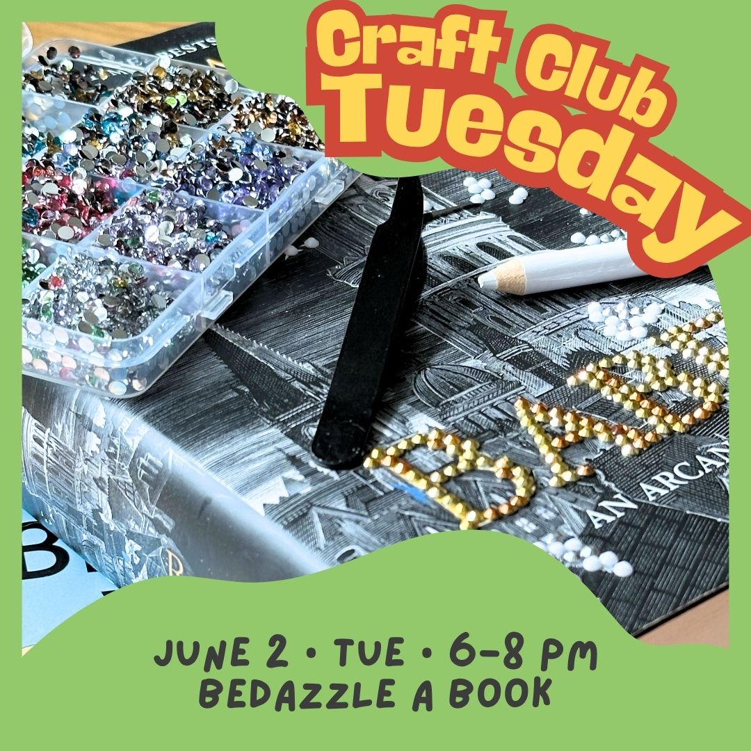Craft Club Tuesday || Jun 2 • 6–8 PM || Book Bedazzling