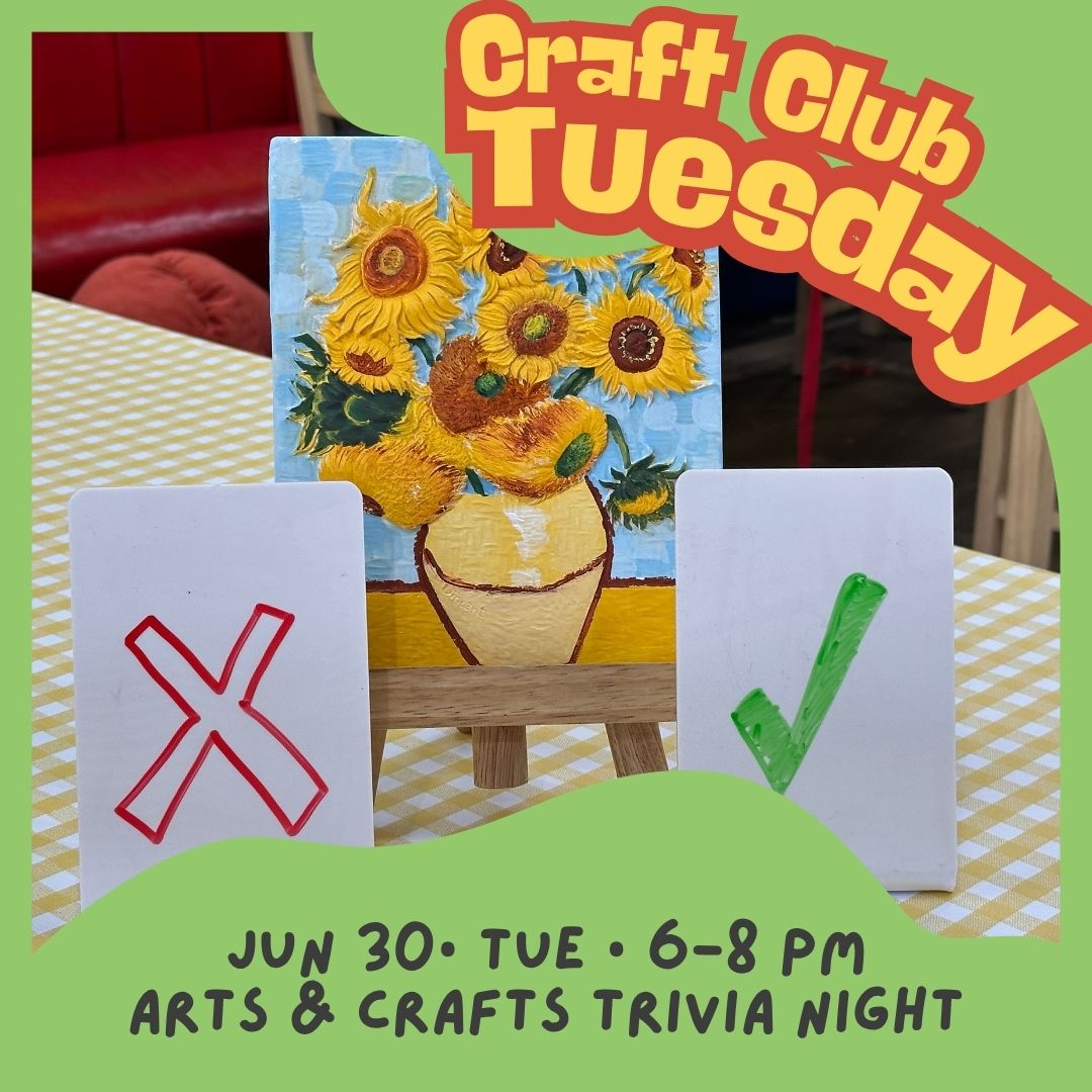 Craft Club Tuesday || Jun 30 • 6–8 PM || Arts & Crafts Trivia Night