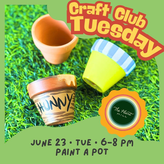 Craft Club Tuesday || Jun 23 • 6–8 PM || Paint Your Own Pot