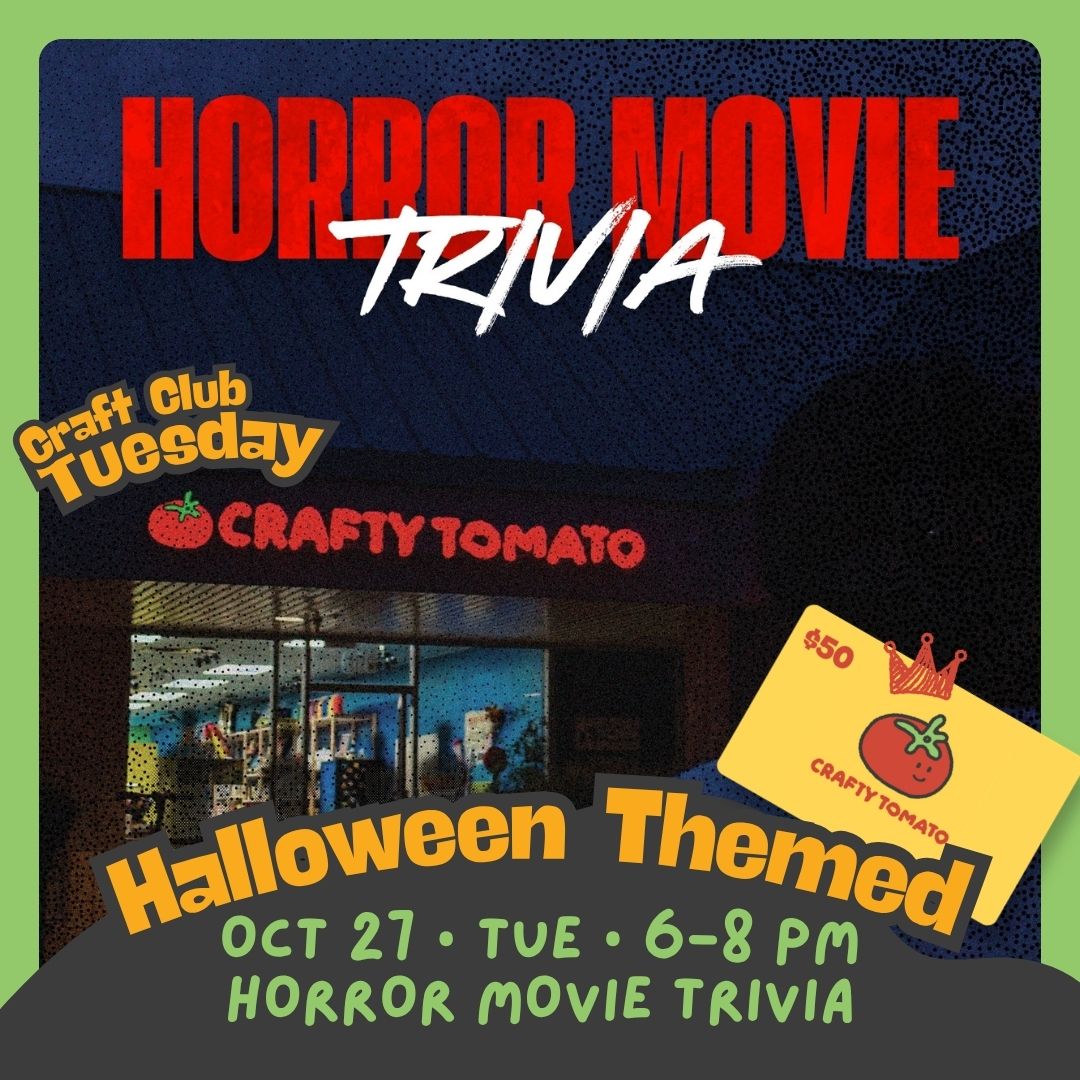 Craft Club Tuesday || Oct 27 • 6–8 PM || Horror Movie Trivia Night