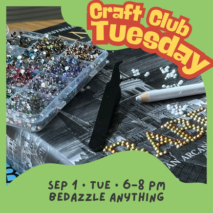 Craft Club Tuesday || Sep 1 • 6–8 PM || Bedazzle Anything